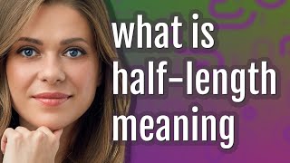 Half-length | meaning of Half-length