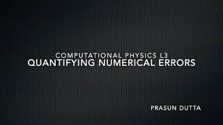 Lecture 2: Quantifying Errors in Numerical Computing.