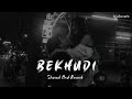 bekhudi slow and reverb darshan raval aditi singh sharma lofi remix lofi song lofimix