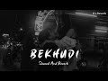 Bekhudi [Slow And Reverb] Darshan Raval, Aditi Singh Sharma | lofi remix | lofi song | #lofimix
