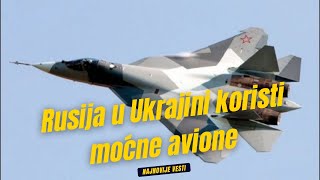 RUSKI LOVCI SU-57 Rusija u Ukrajini koristi moćne avione