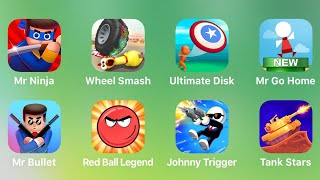 Mr Ninja, Wheel Smash, Ultimate Disk, Mr Go Home, Mr Bullet, Red Ball Legend, Johnny Trigger