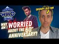 Why Am I Worried About The Doctor Who 60th Anniversary Specials!? | Thoughts! Concerns! Self-Doubt!