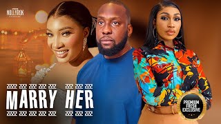 Marry Her (Ray Emodi Ebube Nwagbo Stella Udeze) - Nigerian Movies | Latest Nigerian Movie 2024