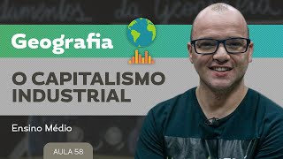 O capitalismo industrial​ ​- Geografia - Ensino Médio