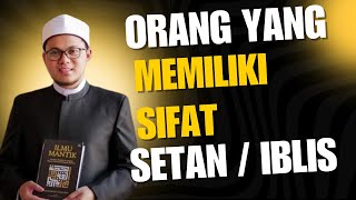 GOLONGAN MANUSIA - MANUSIA YANG MEMILIKI SIFAT SETAN / IBLIS | USTADZ MUHAMMAD NURUDDIN