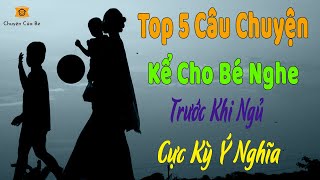 Top 5 Câu Chuyện Kể Cho Bé Nghe Trước Khi Ngủ Nghe Cực Kỳ Ý Nghĩa | Chuyện Của Bé