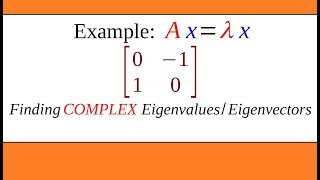 Complex Eigenvalues/Eigenvectors Example 2x2
