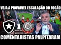 BOTAFOGO X CORINTHIANS VEJA A PROVAVEL ESCALAÇÃO DO FOGÃO COM ALEX TELLES PARA A PARTIDA