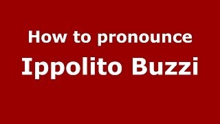 How to pronounce Ippolito Buzzi (Italian/Italy) - PronounceNames.com