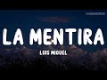 Luis Miguel - La Mentira (Letra / Lyrics)