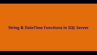String & DateTime Functions in SQL Server