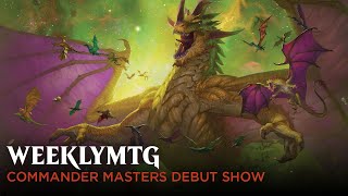 WeeklyMTG | Commander Masters Debut Show