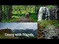 Trip To Coorg with friends