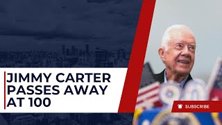 Jimmy Carter Passes Away at 100