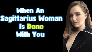 13 Signs That Tell When A Sagittarius Woman Is Done With You