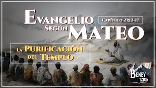 El Evangelio según Mateo 21:12-13 (La purificación del templo)