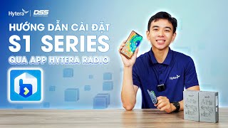 DSS Việt Nam | Hướng Dẫn Kết Nối Bộ Đàm Hytera S1 Mini Với Ứng Dụng Hytera Radio