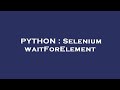 PYTHON : Selenium waitForElement