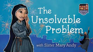 Little Convent in the Big City: The Unsolvable Problem  by Mother Clare Matthiass