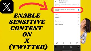 Enable Sensitive Content On X (formerly Twitter)