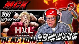 (REACTION) ‘HVL’ - 360° Album Trailer | NGƯỜI ĐẦU TIÊN TÌM RA TẤT CẢ EASTER EGG !