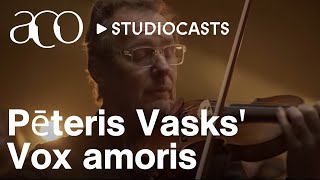 Pēteris Vasks' Vox amoris | Richard Tognetti | ACO StudioCasts | Australian Chamber Orchestra