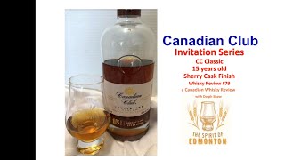 Canadian Club 15 Invitation Series #1 Sherry Finish Whisky Review - (CWJ) Ep. 79