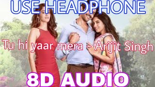 Tu hi yaar mera (8D MUSIC) Use headphones🎧 song by Arijit Singh & Neha kakkar