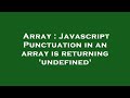 Array : Javascript Punctuation in an array is returning 'undefined'