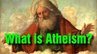 What is Atheism?