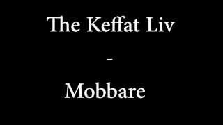 The Keffat Liv - Mobbare