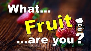 ✔ What Fruit are you??? - Personality Test