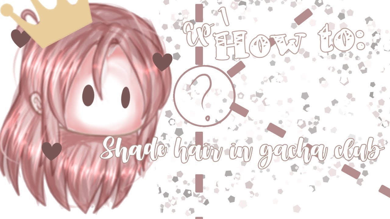 How To : Shade Hair In Gacha Club ? (Tutorial) Simple |steps| Music Is ...