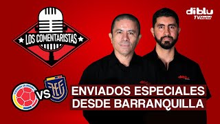 LOS COMENTARISTAS - NOVEDADES DESDE   BARRANQUILLA CON ENVIADOS ESPECIALES