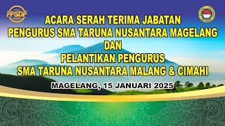 Serah Terima Jabatan Pengurus SMA TN Magelang dan Pelantikan Pengurus SMA TN Malang \u0026 Cimahi - 2025