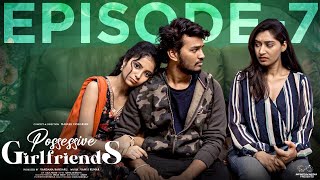 Possessive Girlfriends | Ep - 7 | Mahesh Evergreen | Chandu Charms | Tanmayee | Telugu Web Series