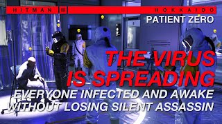 Patient Zero - Everyone infected and awake (141 Targets) | Silent Assassin | HITMAN 3