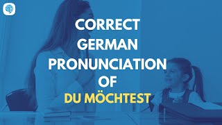 How to pronounce 'du möchtest' (you want to) in German? | German Pronunciation