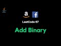 67. Add Binary - JAVA (Detailed explanation + Live coding)