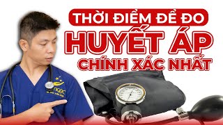 Thời Điểm Đo Huyết Áp Chính Xác Nhất | Dr Ngọc