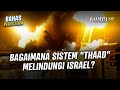 Iron Dome Masih Rapuh, THAAD Bentengi Israel dari Serbuan Iran dan Hizbullah