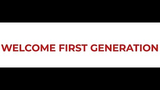 First Gen Welcome Video!