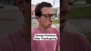 George Costanza After Thanksgiving #comedy #seinfeld #georgecostanza #impression