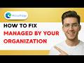 How to Fix Microsoft Edge Managed By Your Organization [2026 Full Guide]