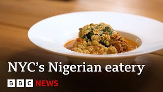 The New York restaurant introducing Nigerian cuisine to the US - BBC News