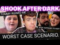 worst case scenario. | SHOOK AFTER DARK