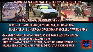 TORNEO NACIONAL EN IGUALA GUERRERO 1998, BUSCANDO AL CAMPEON DE TOROS DE REPARO