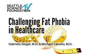 Challenging Fat Phobia in Healthcare - Mollie Nisen, M.D. & Zoe Ginsburg, M.D.