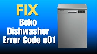 Beko dishwasher error code e01 - how To Fix